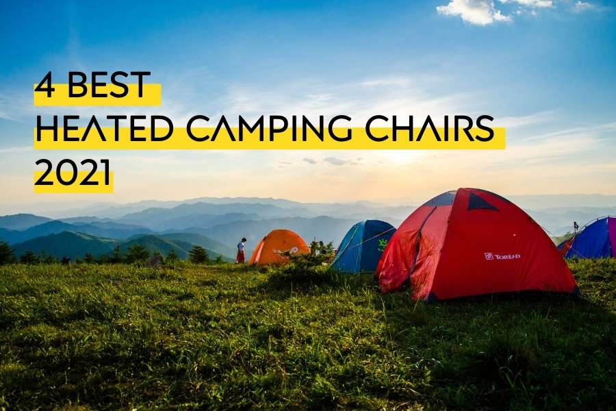 4 Best Heated Camping Chairs 2021